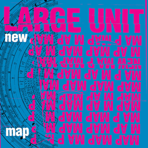 LARGE UNIT / ラージ・ユニット / New Map