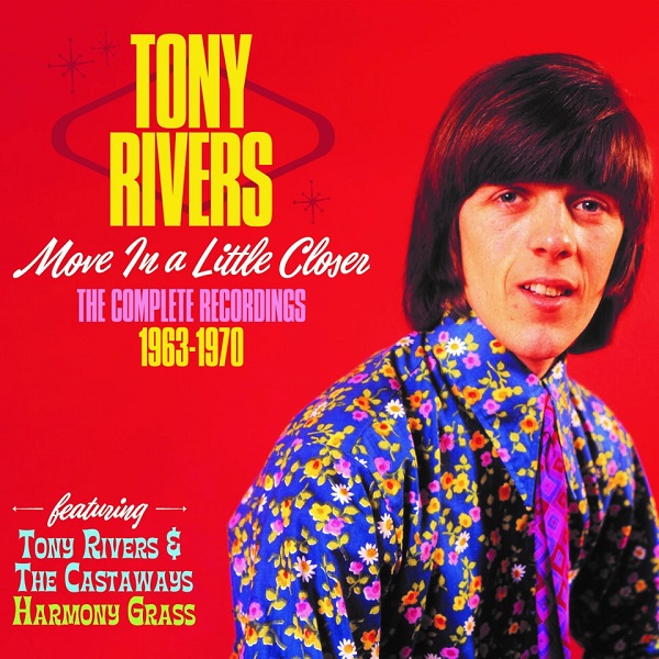 TONY RIVERS / トニー・リバース / MOVE A LITTLE CLOSER: THE COMPLETE RECORDINGS 1963-1970 3CD SET