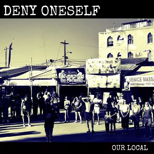 DENY ONESELF / OUR LOCAL
