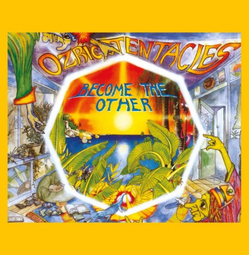OZRIC TENTACLES / オズリック・テンタクルズ / BECOME THE OTHER: LIMITED VINYL - 2020 REMASTER