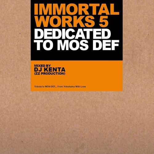 IMMORTAL WORKS 5 -DEDICATED TO MOS DEF-/DJ KENTA (ZZ PRO)/ディスク 