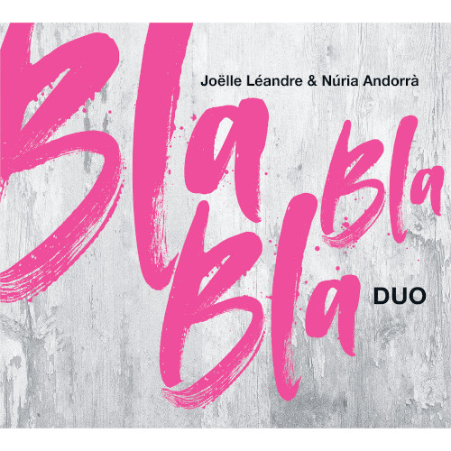 JOELLE LEANDRE / ジョエル・レアンドル / Bla Bla Bla duo