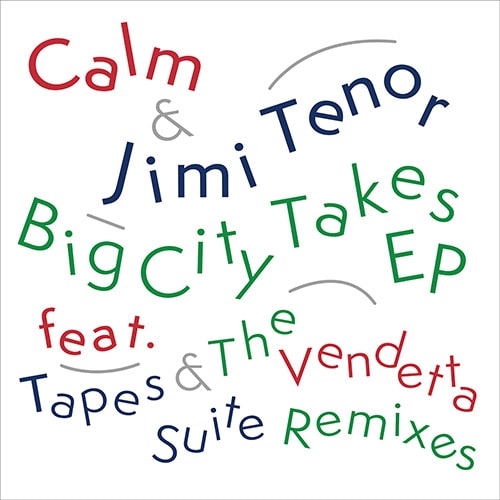 CALM & JIMI TENOR / BIG CITY TAKES EP