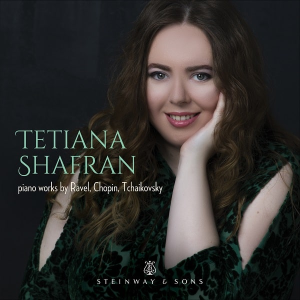 TETIANA SHAFRAN / テティアナ・シャフラン / PIANO WORKS BY RAVEL,CHOPIN,TCHAIKOVSKY