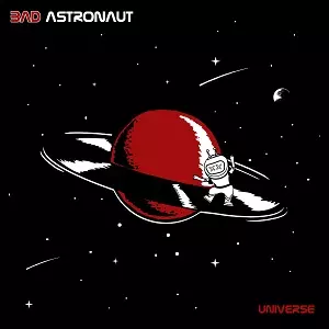 BAD ASTRONAUT / バッド・アストロノウト / UNIVERSE