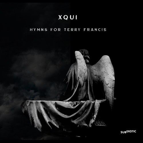 XQUI / HYMNS FOR TERRY FRANCIS