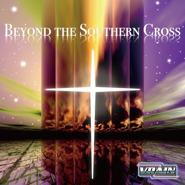 VRAIN / ブレイン / Beyond The Southern Cross / ビヨンド・ザ・サウザンクロス