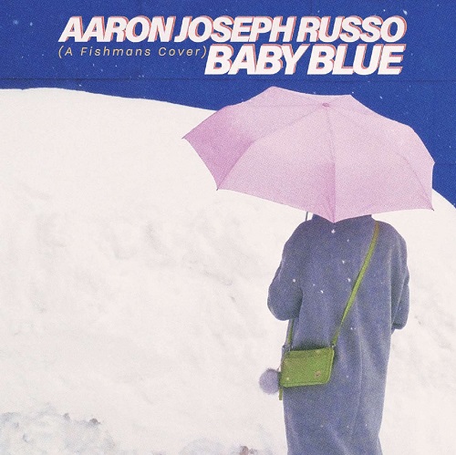 Aaron Joseph Russo / アーロン・ジョセフ・ルッソ / Baby Blue (Fishmans Cover) / Espresso (7")