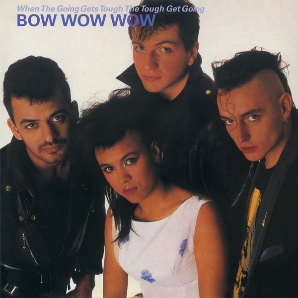 BOW WOW WOW / バウ・ワウ・ワウ / WHEN THE GOING GETS TOUGH, THE TOUGH GET GOING (COLOURED VINYL) 