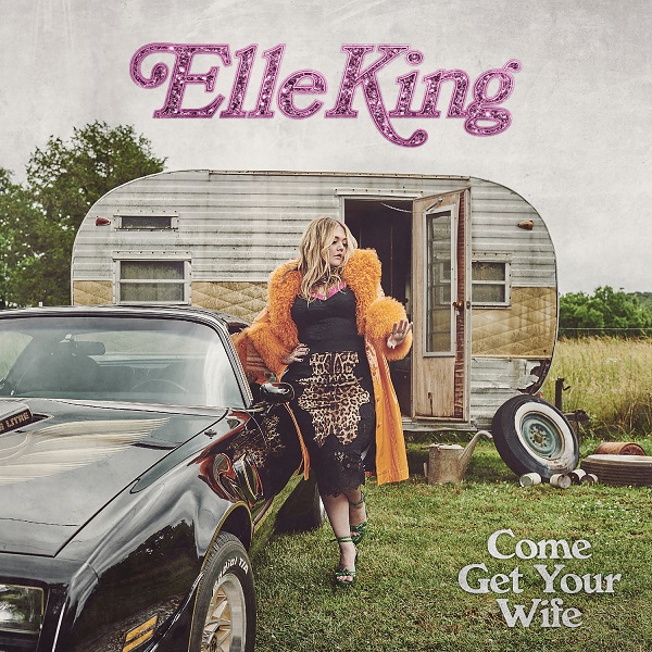 ELLE KING / エル・キング / COME GET YOUR WIFE