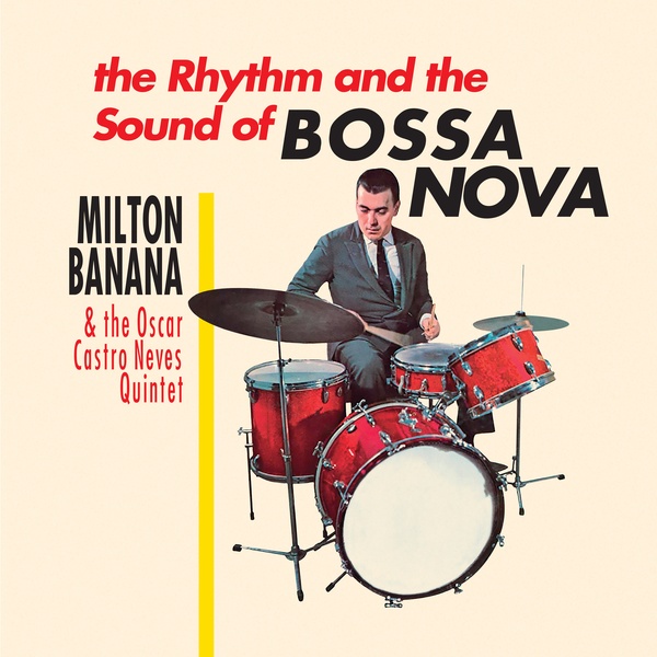 MILTON BANANA & THE OSCAR CASTRO NEVES QUINTET / ミルトン・バナナ & ザ・オスカー・カストロ・ネヴィス・キンテート / THE RHYTHM AND THE SOUND OF BOSSA NOVA