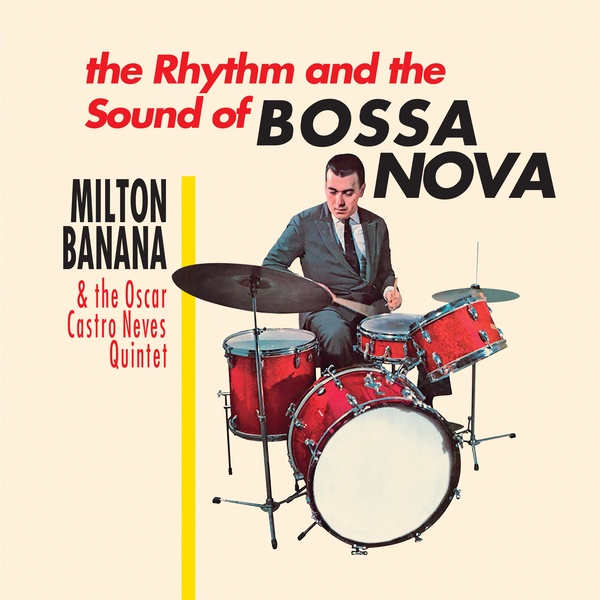 THE RHYTHM AND THE SOUND OF BOSSA NOVA/MILTON BANANA u0026 THE OSCAR CASTRO  NEVES QUINTET/ミルトン・バナナ u0026 ザ・オスカー・カストロ・ネヴィス・キンテート/ボサノヴァを代表するドラマーu0026ギタリストによるジャズボサ名盤('63)が待望復刻!｜LATIN  / BRAZIL｜ディスク ...