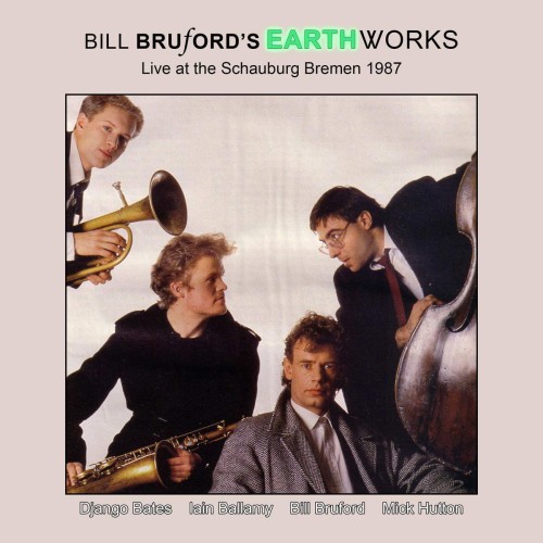 BILL BRUFORD'S EARTHWORKS / ビル・ブルフォーズ・アースワークス / LIVE AT THE SCHAUBURG, BREMEN 1987