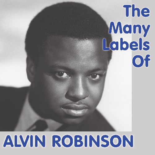 ALVIN ROBINSON / アルヴィン・ロビンソン / MANY LABELS OF ALVIN ROBINSON (CD-R)
