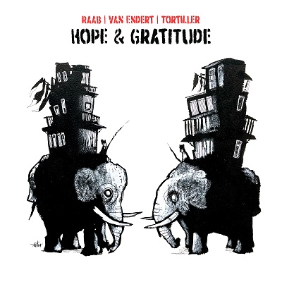 LORENZ RAAB & FRANCK TORTILLER & PHILIPP VAN ENDERT / Hope & Gratitude