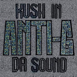 ANTI-G / KUSH IN DA SOUND