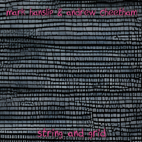 MARK HANSLIP & ANDREW CHEETHAM / String And Grid