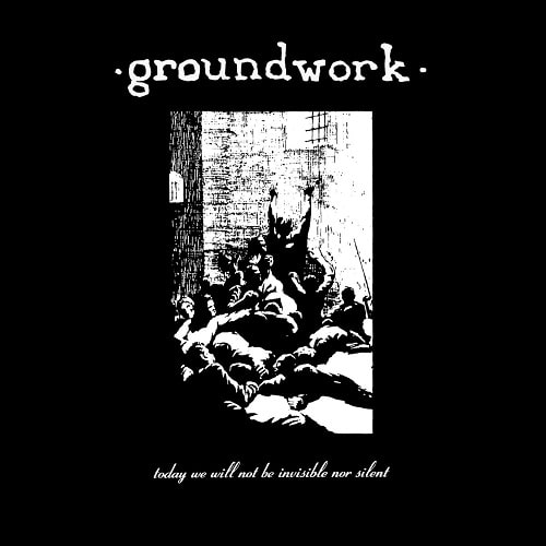 GROUNDWORK / TODAY WE WILL NOT BE INVISIBLE NOR SILENT (LP)