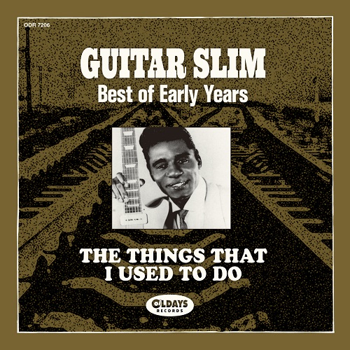 GUITAR SLIM / ギター・スリム / ザ・シングス・ザット・アイ・ユースト・トゥ・ドゥ:ベスト・オブ・アーリー・イヤーズ(紙)