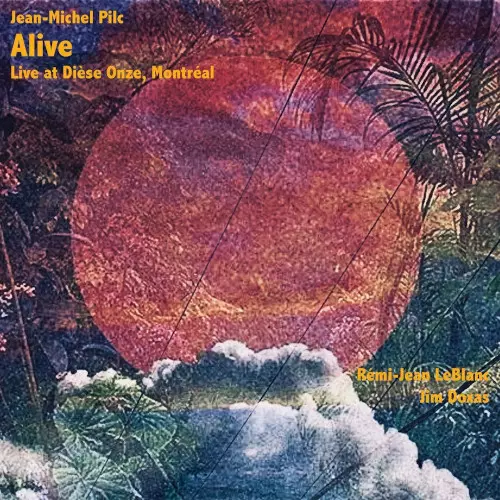 JEAN-MICHEL PILC / ジャン・ミッシェル・ピルク / Alive Live at Di​è​se Onze, Montr​é​al