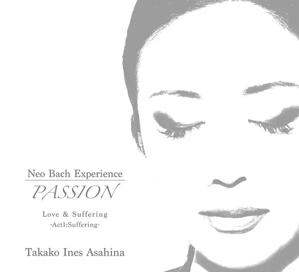 TAKAKO INES ASAHINA / タカコ・イネス・アサヒナ / PASSION 情熱と受難 -受難編-