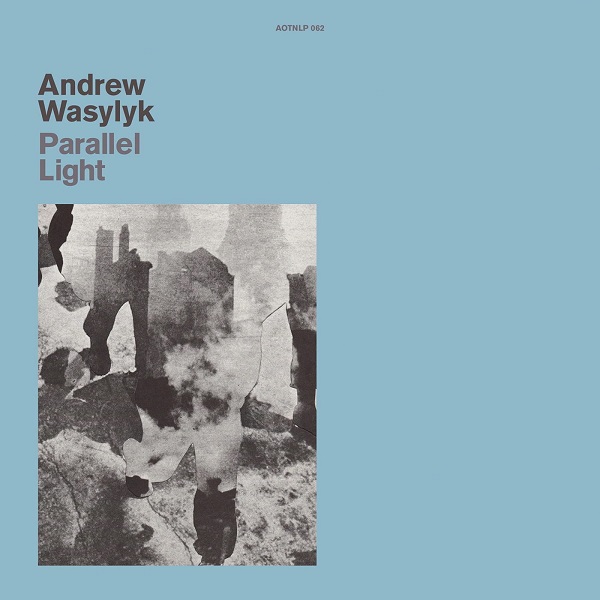 ANDREW WASYLYK / アンドリュー・ワシュリク / PARALELL LIGHT