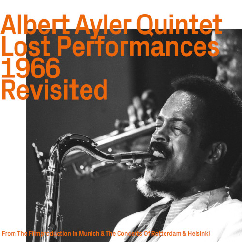 ALBERT AYLER / アルバート・アイラー / Lost Performances 1966 revisited