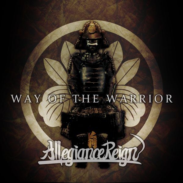 Allegiance Reign / アリージェンス・レイン / WAY OF THE WARRIOR / ウェイ・オブ・ザ・ウォリアー