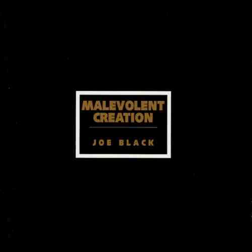 MALEVOLENT CREATION / マルヴォレント・クリエーション / JOE BLACK