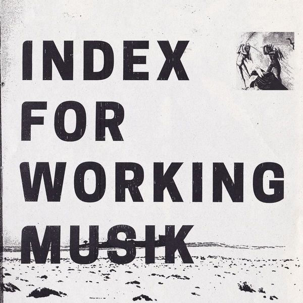 INDEX FOR WORKING MUSIK / DRAGGING THE NEEDLEWORK FOR THE KIDS AT UPHOLE (VINYL)