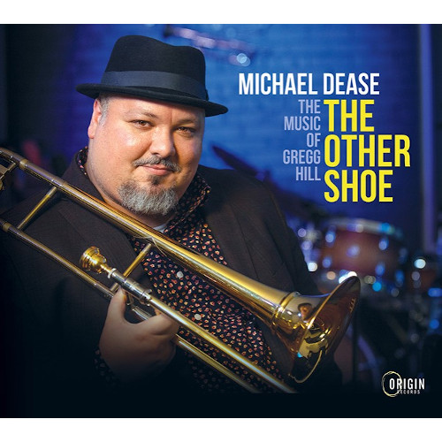MICHAEL DEASE / マイケル・ディーズ / Other Shoe: The Music Of Gregg Hill