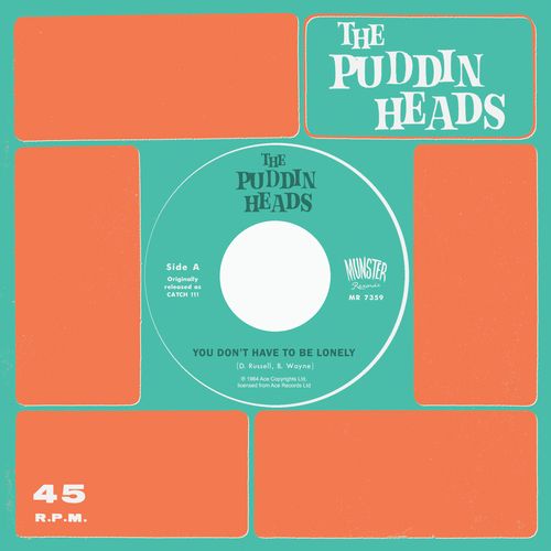 PUDDIN' HEADS / YOU DON'T HAVE TO BE LONELY (7")