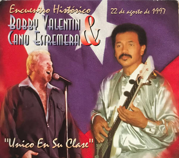 BOBBY VALENTIN & CANO ESTREMERA / ENCUENTRO HISTORICO "UNICO EN SU CLASE"