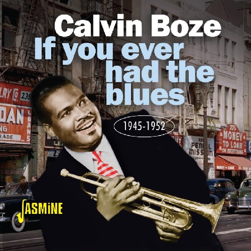 CALVIN BOZE / IF YOU EVER HAD THE BLUES, 1945-1952 (CD-R)