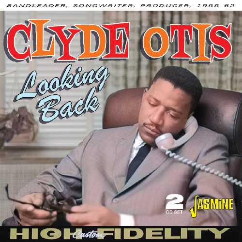 CLYDE OTIS / LOOKING BACK - BANDLEADER, SONGWRITER, PRODUCER - 1955-1962 (CD-R)
