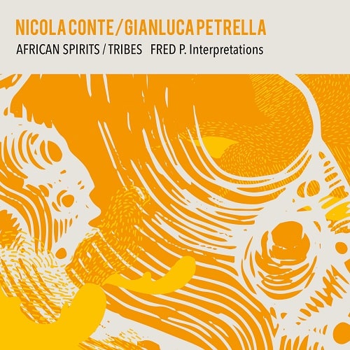 NICOLA CONTE & GIANLUCA PETRELLA / ニコラ・コンテ・アンド・ジャンルカ・ペトレッラ / AFRICAN SPIRITS / TRIBES - FRED P. INTERPRETATIONS