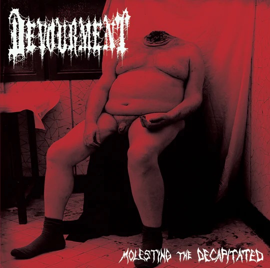 DEVOURMENT / デヴォアメント / MOLESTING THE DECAPITATED