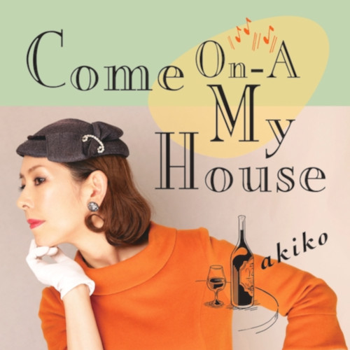 akiko / アキコ / Come On-A My House (7")