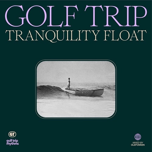 GOLF TRIP / TRANQUILITY FLOAT