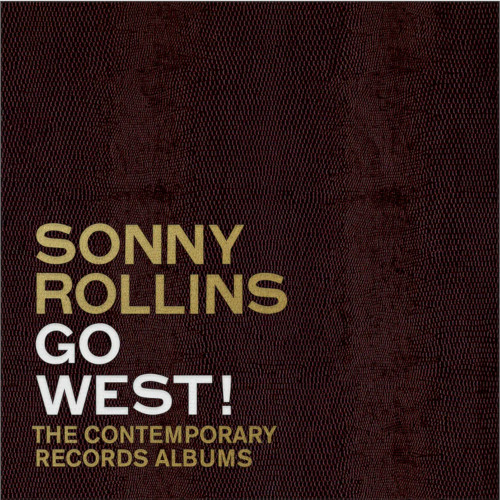 Go West!: The Contemporary Records Albums (3CD)/SONNY  ROLLINS/ソニー・ロリンズ/コンテンポラリーに残した名盤2作品+オルタネイト・トラック6曲をまとめた3枚組のボックス｜JAZZ｜ディスクユニオン・オンラインショップ｜diskunion.net