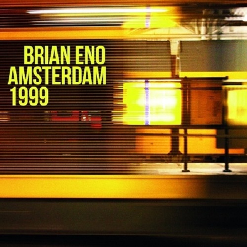 BRIAN ENO / ブライアン・イーノ / AMSTERDAM 1999