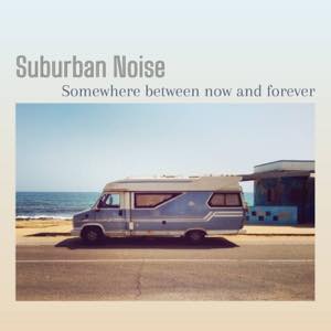 SUBURBAN NOISE / サバーバンノイズ / SOMEWHERE BETWEEN NOW AND FOREVER(LP)