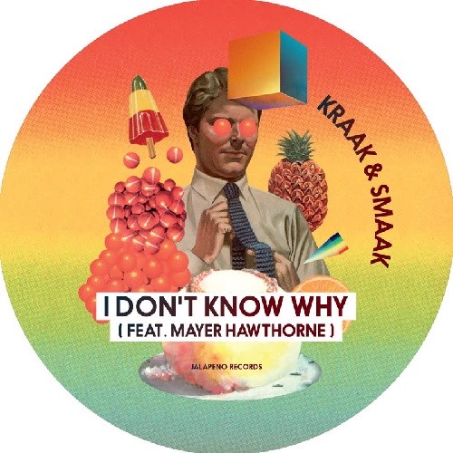 KRAAK & SMAAK / I DON'T KNOW WHY (FEAT. MAYER HAWTHORNE) (7")