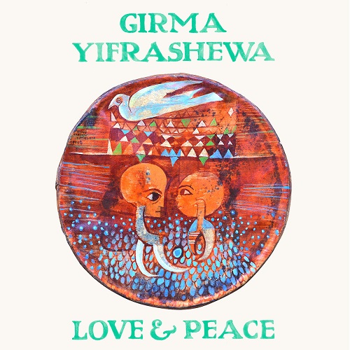 GIRMA YIFRASHEWA / ギルマ・イフラシェワ / ラブ・アンド・ピース
