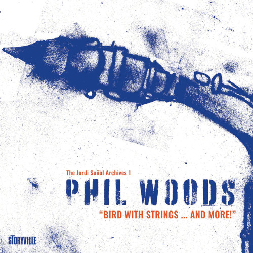 PHIL WOODS / フィル・ウッズ / Bird With Strings...And More! (2CD)