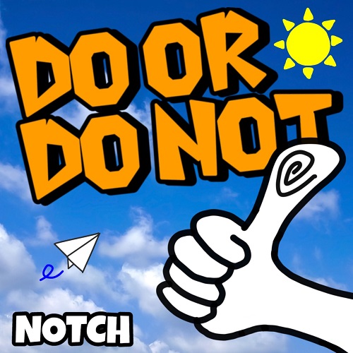 NOTCH (JPN) / DO OR DO NOT