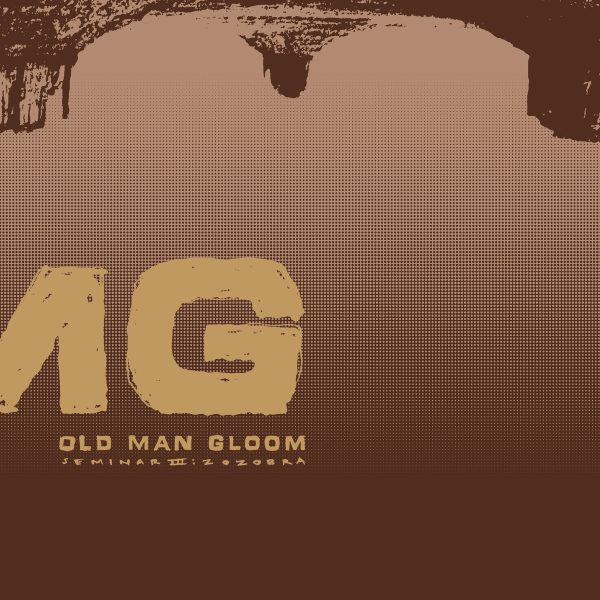 OLD MAN GLOOM / オールド・マン・グルーム / SEMINAR III: ZOZOBRA