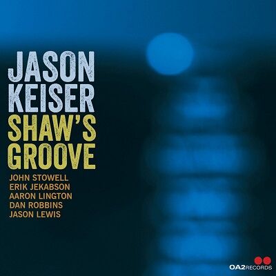 JASON KEISER / Shaw’s Groove