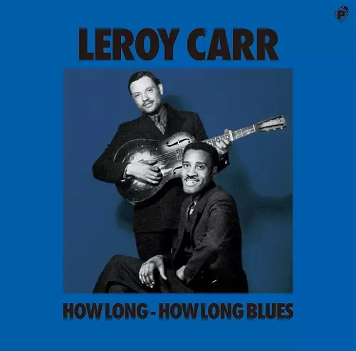 LEROY CARR / リロイ・カー / ハウ・ロング・ハウ・ロング・ブルース