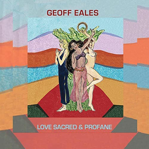 GEOFF EALES / ジェフ・イールズ / Love Sacred & Profane